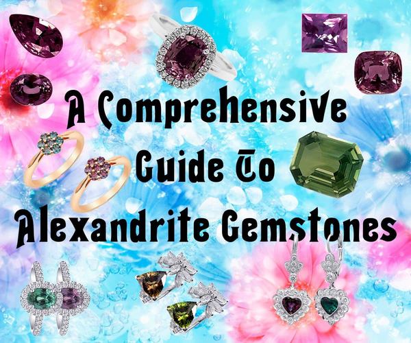 A Comprehensive Guide To Alexandrite Gemstones